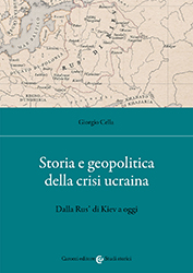 Giorgio Cella, Storia e geopolitica della crisi ucraina, Carocci Giorgio Cella, Storia e geopolitica della crisi ucraina, Carocci