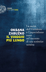 Oksana Zabužko, Il viaggio più lungo, Einaudi