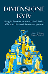 A cura di Yaryna Grusha Possamai, Dimensione Kyiv, Rizzoli
