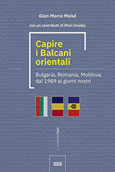 Gian Marco Moisé, Capire i Balcani orientali. Bottega Errante Edizioni