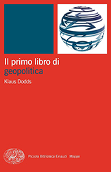 Klaus Dodds, Il primo libro di geopolitica, Einaudi