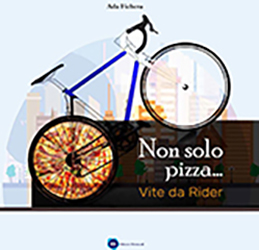 Ada Fichera, Non solo pizza… Vite da Rider, Edizioni Sindacali, pp.53