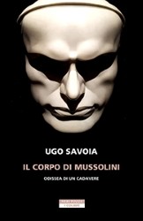 Ugo Savoia, Il corpo di Mussolini, Neri Pozza