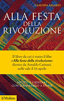 La nuova edizione del libro di Claudia Salaris, Alla Festa della Rivoluzione