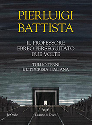 Pierluigi Battista, Il professore ebreo perseguitato due volte. Tulio Terni e l'ipocrisia italiana, La nave diTeseo