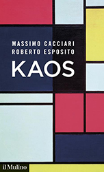 Massimo Cacciari Roberto Esposito, Kaos, Il Mulino Massimo Cacciari Roberto Esposito, Kaos, Il Mulino