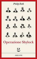 Philip Roth, Operazione Shylok, Adelphi Philip Roth, Operazione Shylok, Adelphi