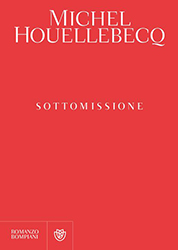 Michel Houellebecq, Sottomissione, Bompiani Michel Houellebecq, Sottomissione, Bompiani