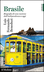 Luis Fernando Beneduzzi, Brasile. Biografia di una nazione dall'indipendenza a oggi, Il Mulino Luis Fernando Beneduzzi, Brasile. Biografia di una nazione dall'indipendenza a oggi, Il Mulino